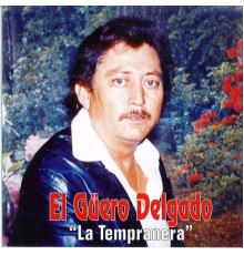 El Guero Delgado - La Tempranera