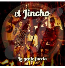 El Jincho - La Gente Fuerte