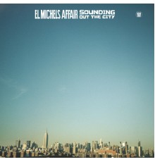 El Michels Affair - Sounding Out the City