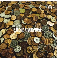 El Michels Affair - Loose Change