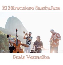 El Miraculoso SambaJazz - Praia Vermelha