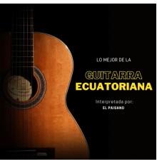 El Paisano - Guitarra Ecuatoriana