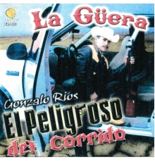 El Peligroso del Corrido - La Guera