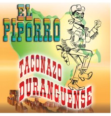 El Piporro - Taconazo Duranguense