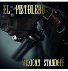 El Pistolero - Mexican Standoff