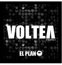 El Plan - Voltea, Pt. 1