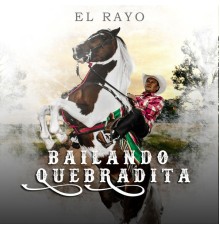 El Rayo - Bailando Quebradita