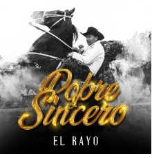 El Rayo - Pobre y Sincero