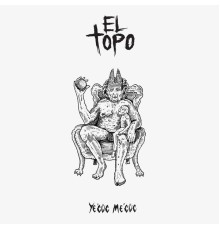 El Topo - Ye'cüc Me'cüc