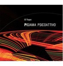 El Topo - Pigiama Psicoattivo