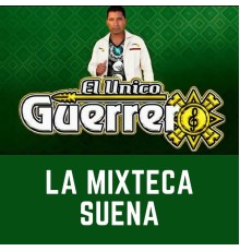 El Unico Guerrero - La Mixteca Suena