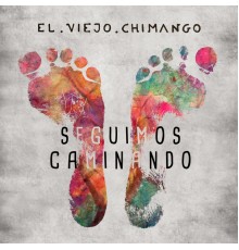 El Viejo Chimango - Seguimos Caminando