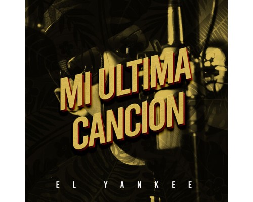 El Yanke - Mi Última Canción