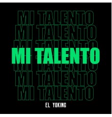 El Yoking - Mi Talento