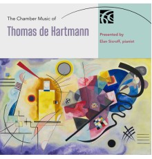 Elan Sicroff - The Chamber Music of Thomas de Hartmann