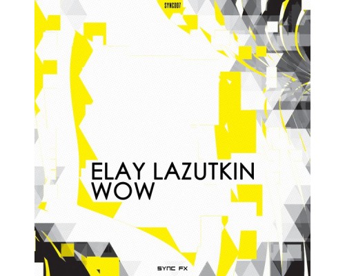 Elay Lazutkin - WoW (Original Mix)