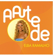 Elba Ramalho - A Arte De Elba Ramalho