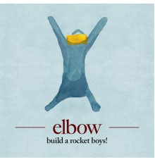 Elbow - build a rocket boys!