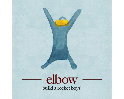 Elbow - build a rocket boys!