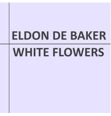 Eldon De Baker - White Flowers