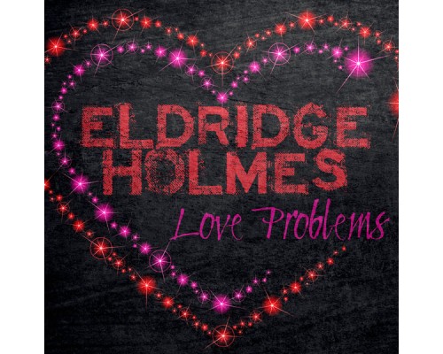 Eldridge Holmes - Love Problem