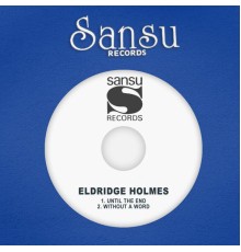 Eldridge Holmes - Until the End