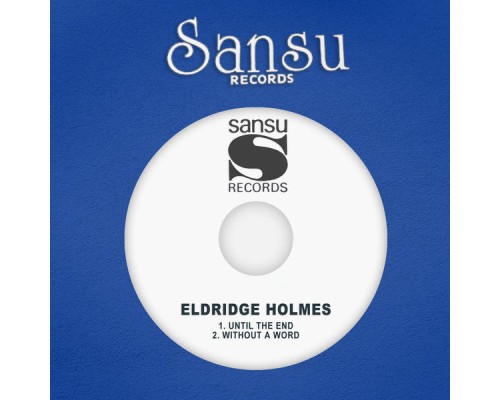 Eldridge Holmes - Until the End