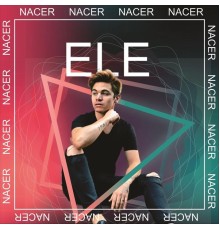 Ele - Nacer