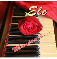 Ele - Musica è...