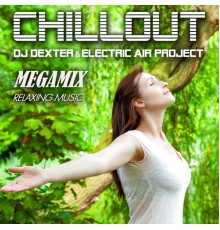 Electric Air Project & DJ Dexter - Chillout Megamix (Relaxing Music)