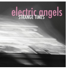 Electric Angels - Strange Times