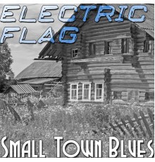 Electric Flag - Small Town Blues