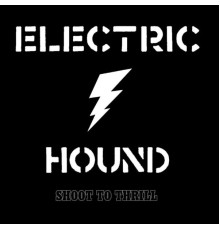 Electric Hound - Shoot to Thrill