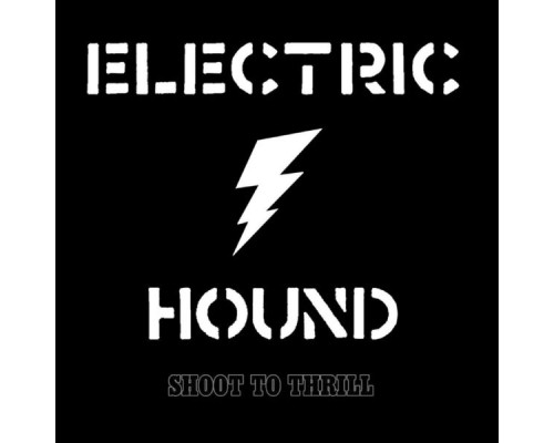 Electric Hound - Shoot to Thrill