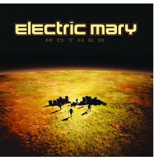 Electric Mary - Mother