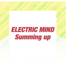 Electric Mind - Summing Up