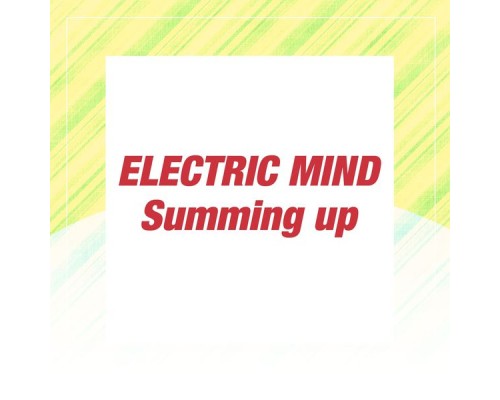 Electric Mind - Summing Up