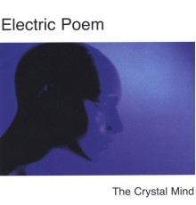 Electric Poem - The Crystal Mind