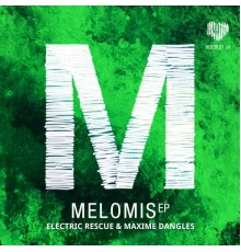 Electric Rescue & Maxime Dangles - Melomis