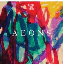 Electric Wire Hustle - Aeons