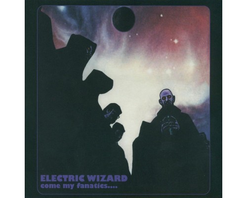 Electric Wizard - Come My Fanatics(Remaster)