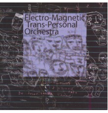 Electro-Magnetic Trans-Personal Orchestra - Electro-Magnetic Trans-Personal Orchestra