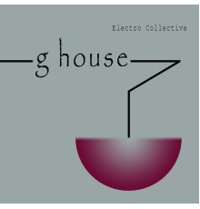 Electro Collective - G House