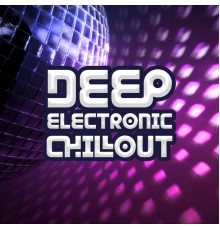 Electro Lounge All Stars - Deep Electronic Chillout