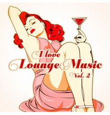 Electro Lounge All Stars - I Love Lounge Music, Vol. 2 (35 Lounge Chillout Beats)