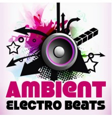 Electro Lounge All Stars - Ambient Electro Beats – Downbeat Chillout, Ambient Music, Pure Electronic, Chill Out 2017