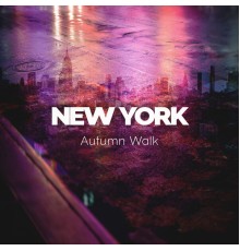 Electro Lounge All Stars, Afterhour Chillout - New York Autumn Walk: Relaxing LoFi Tones