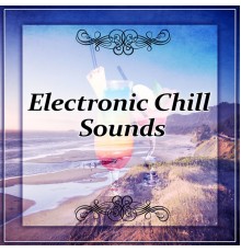 Electronic Music Masters - Electronic Chill Sounds – Electronic Sounds, Chill Out Lounge Music, Chill Out City