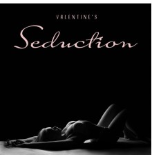 Electronic Music Zone, Sex Music Zone - Valentine’s Seduction – Sexy Chill Out Music for Lovers