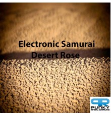 Electronic Samurai - Desert Rose